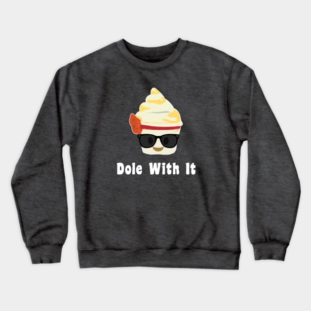 Dole With It Crewneck Sweatshirt by SlothCloths